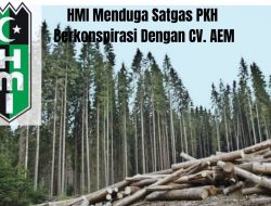 Soal Illegal Logging di Sula, HMI Menduga Satgas PKH Berkonspirasi dengan CV. AEM